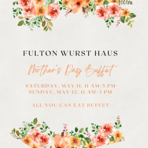 Fulton Wurst Haus Mother's Day BUffet